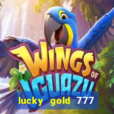 lucky gold 777 paga mesmo