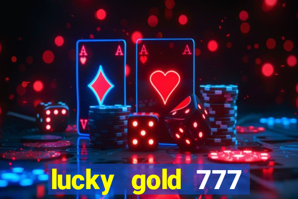 lucky gold 777 paga mesmo