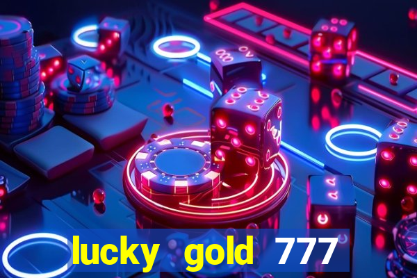 lucky gold 777 paga mesmo