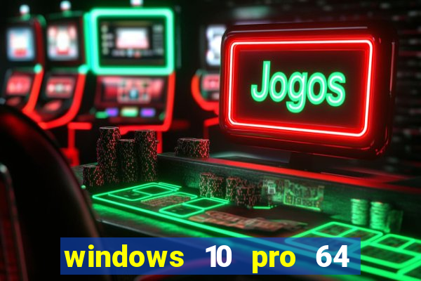 windows 10 pro 64 bits iso