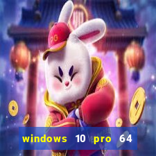 windows 10 pro 64 bits iso