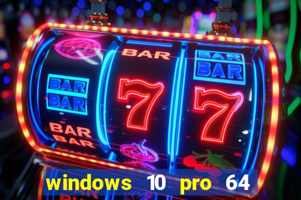 windows 10 pro 64 bits iso