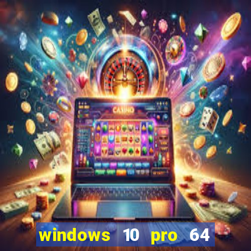 windows 10 pro 64 bits iso