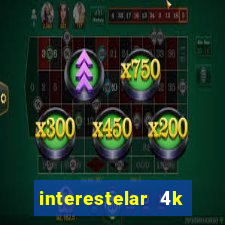 interestelar 4k dublado download