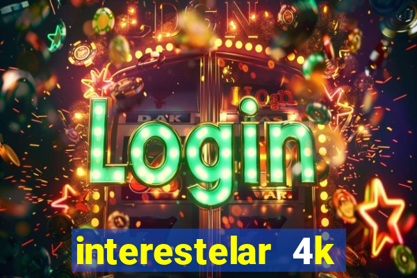 interestelar 4k dublado download