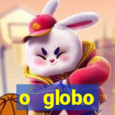 o globo absolutamente tudo sobre