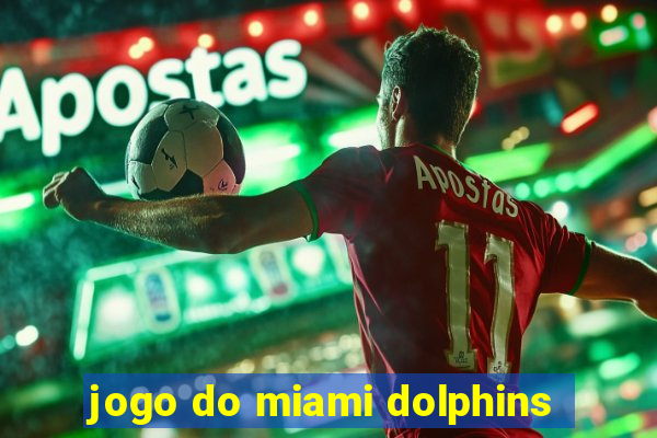 jogo do miami dolphins