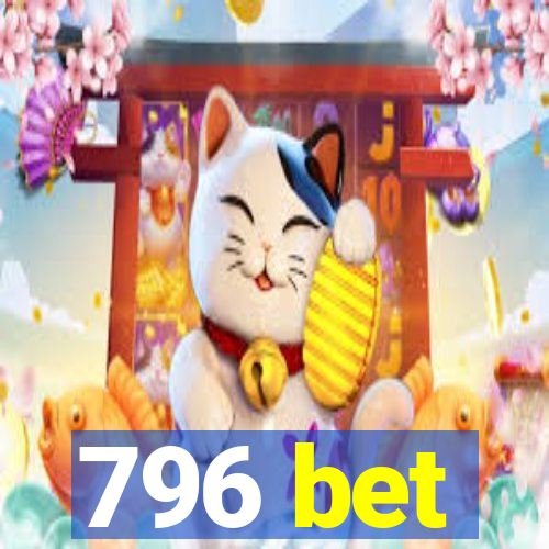 796 bet