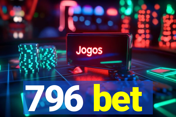 796 bet