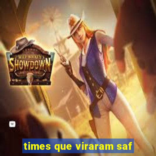 times que viraram saf