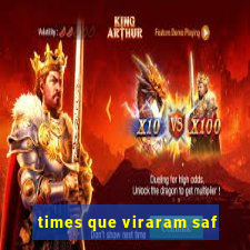 times que viraram saf