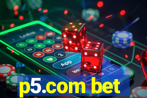 p5.com bet