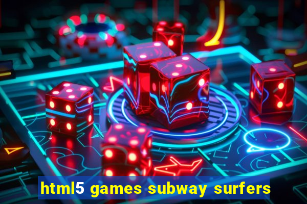 html5 games subway surfers