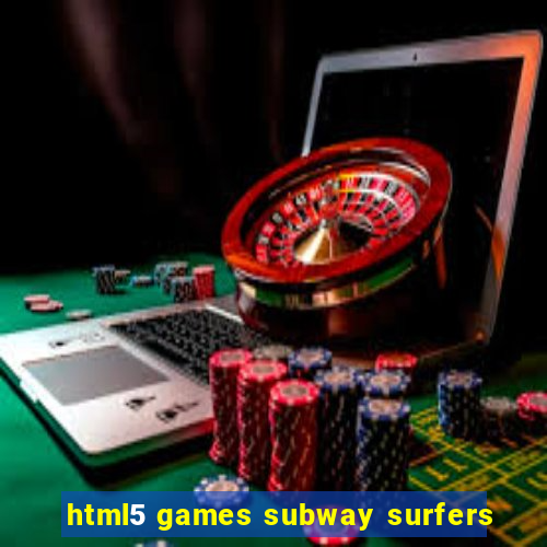 html5 games subway surfers