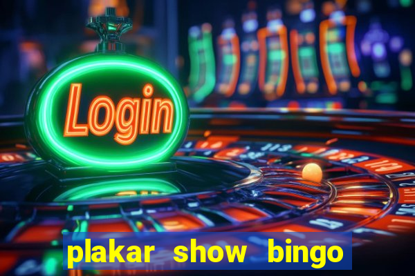 plakar show bingo ao vivo