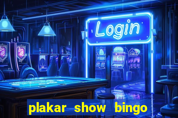 plakar show bingo ao vivo