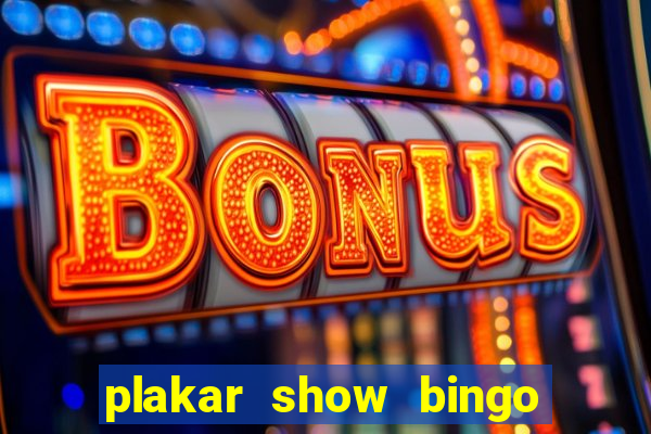 plakar show bingo ao vivo