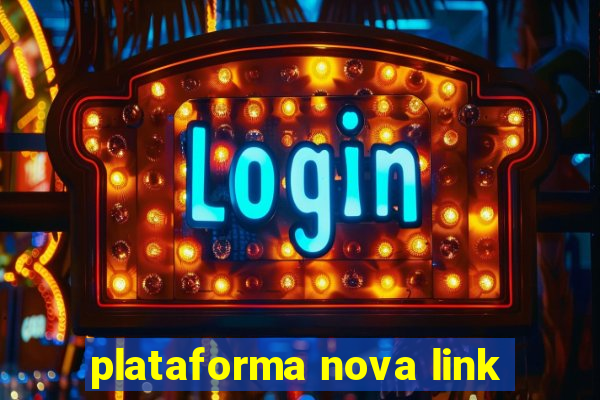 plataforma nova link