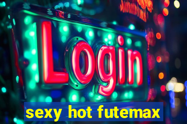 sexy hot futemax