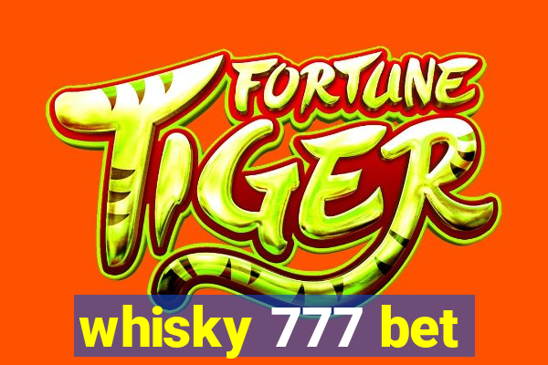 whisky 777 bet