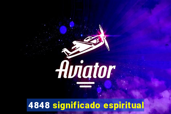 4848 significado espiritual