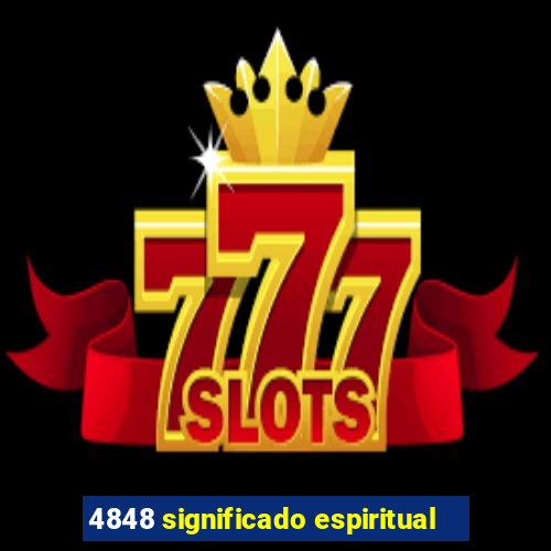 4848 significado espiritual