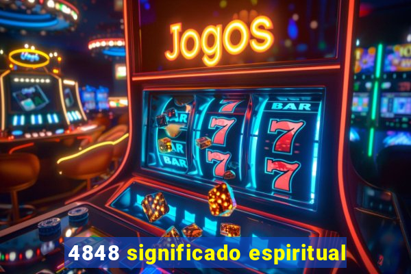 4848 significado espiritual