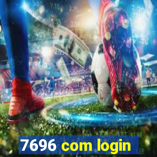 7696 com login