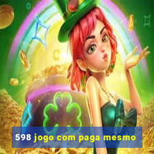 598 jogo com paga mesmo