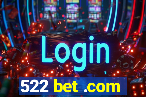 522 bet .com