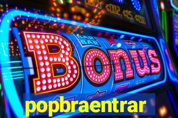 popbraentrar