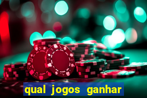 qual jogos ganhar dinheiro de verdade