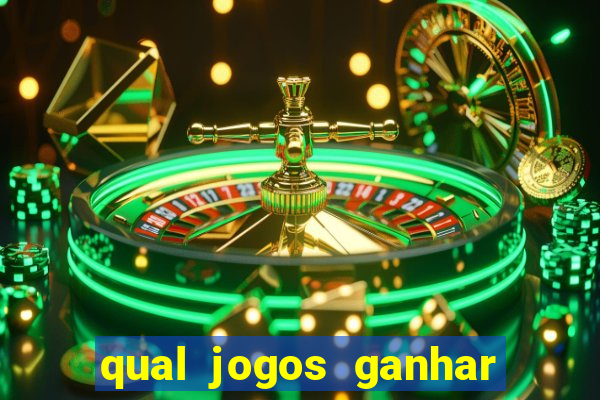 qual jogos ganhar dinheiro de verdade