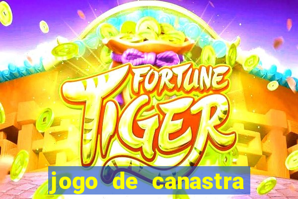 jogo de canastra valendo dinheiro