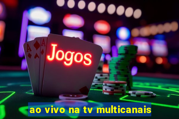 ao vivo na tv multicanais