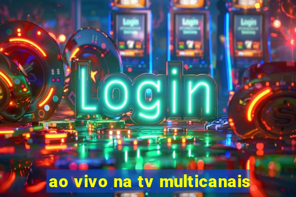 ao vivo na tv multicanais