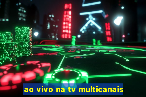 ao vivo na tv multicanais