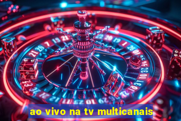 ao vivo na tv multicanais