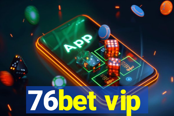 76bet vip