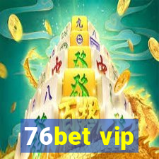 76bet vip