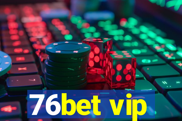 76bet vip