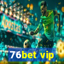 76bet vip