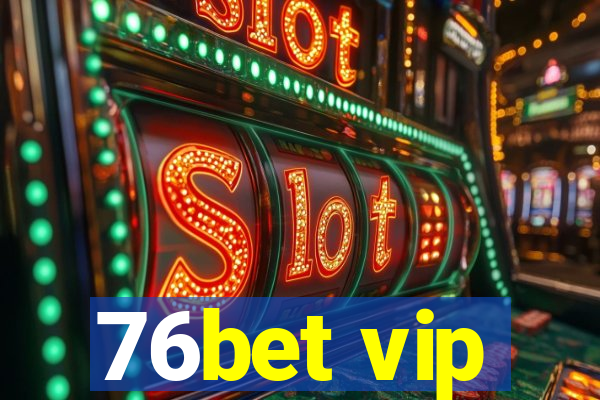 76bet vip