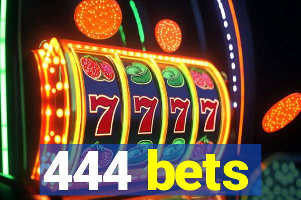 444 bets