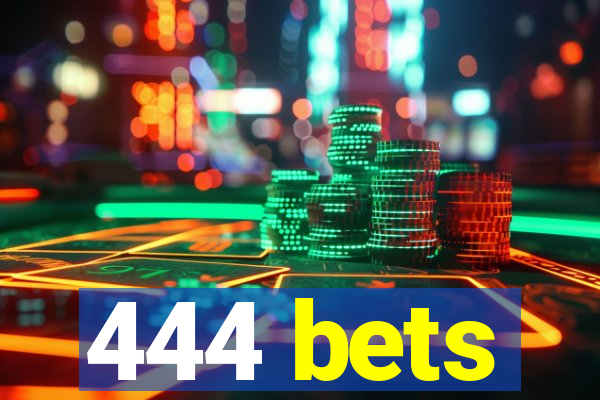 444 bets