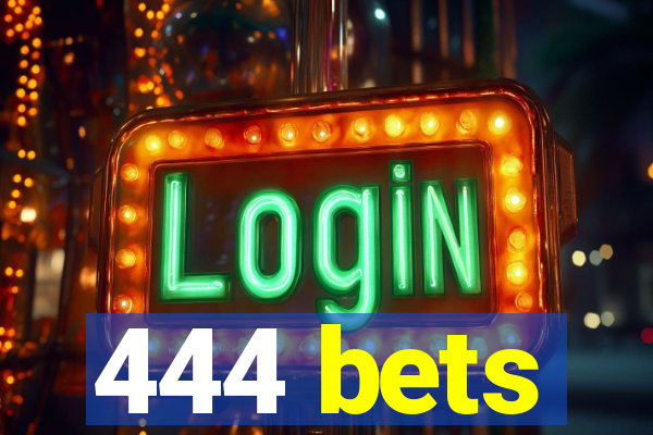 444 bets