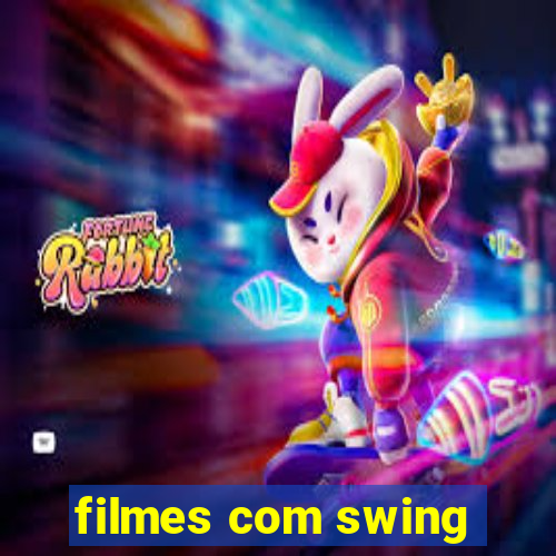 filmes com swing