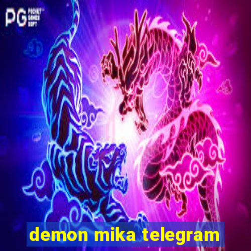 demon mika telegram