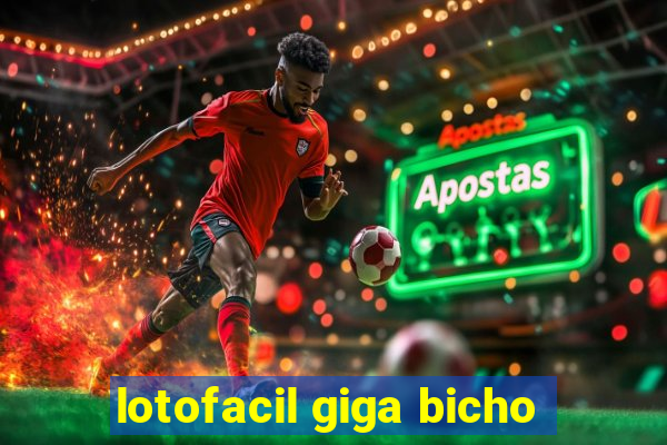 lotofacil giga bicho