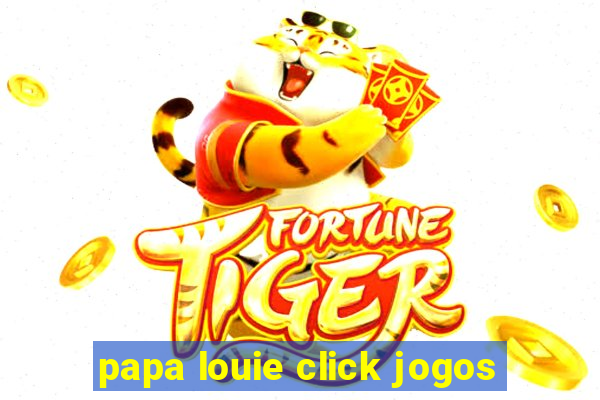 papa louie click jogos